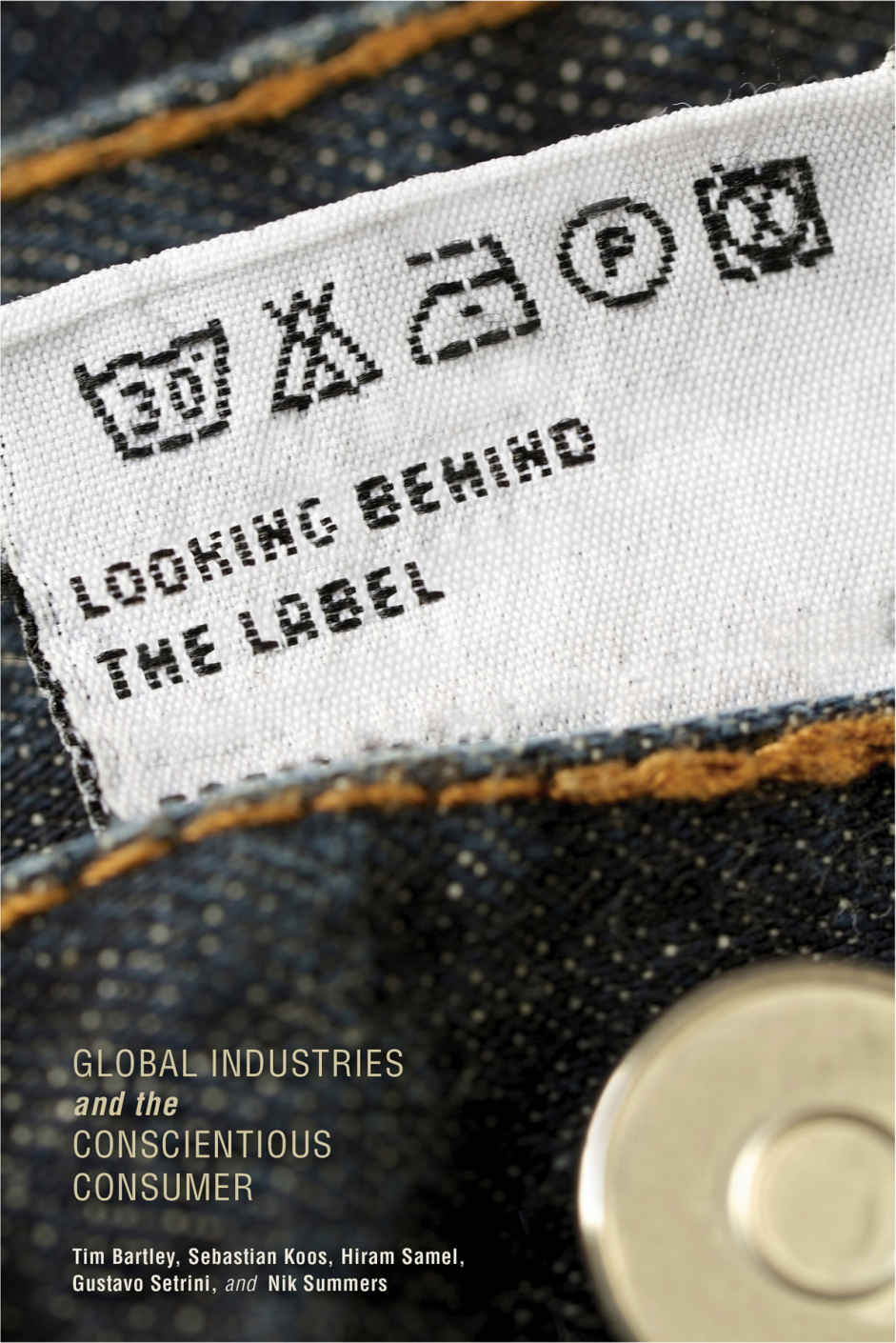 Looking behind the Label: Global Industries and the Conscientious Consumer