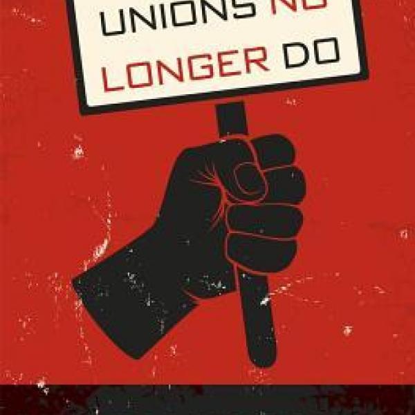 What Unions No Longer Do